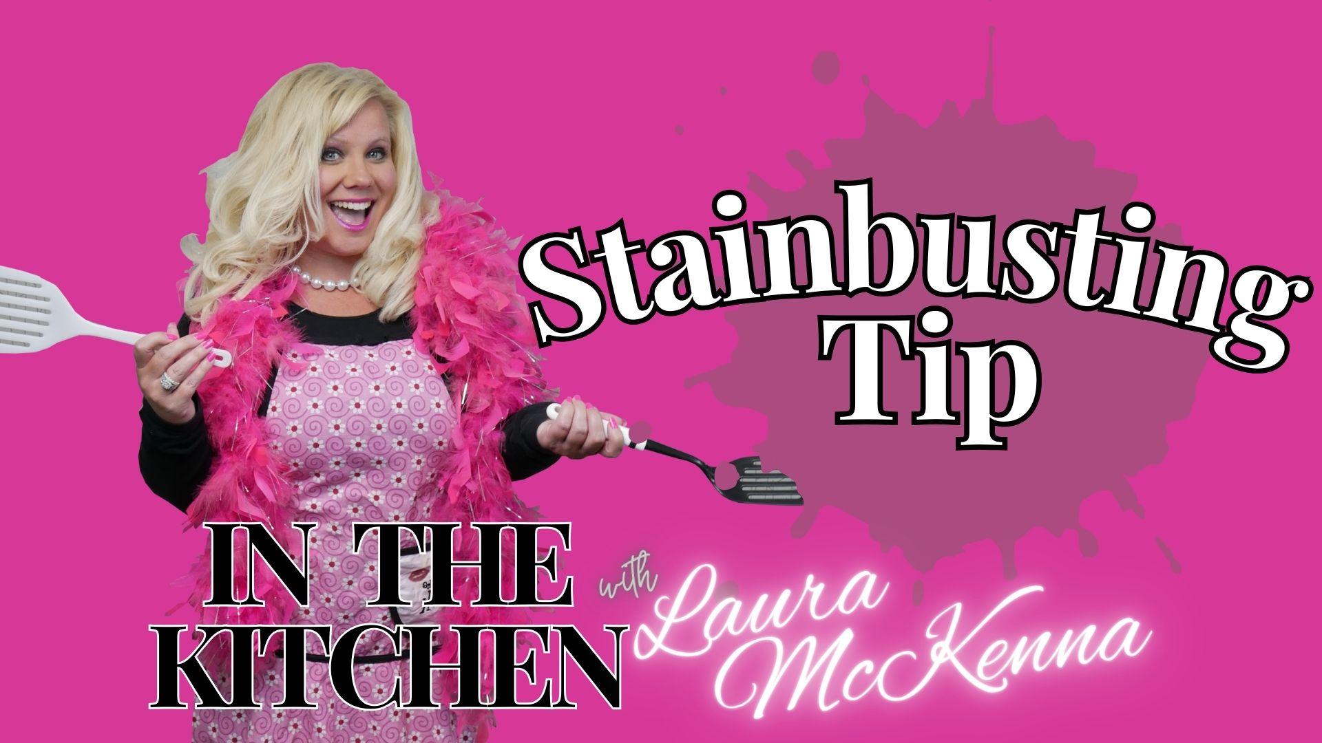 In The Kitchen with Laura McKenna:  Stainbusting