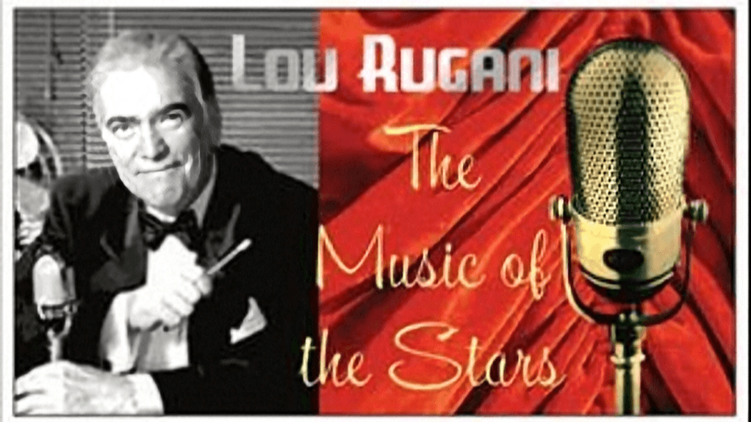 Music of the Stars: Lou Rugani’s Radio Journey
