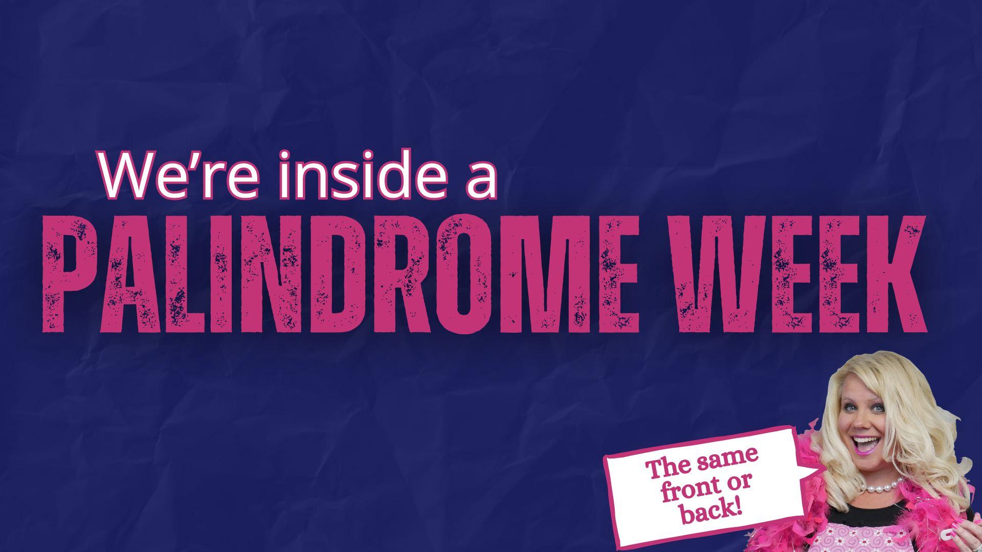 It’s Palindrome Time!