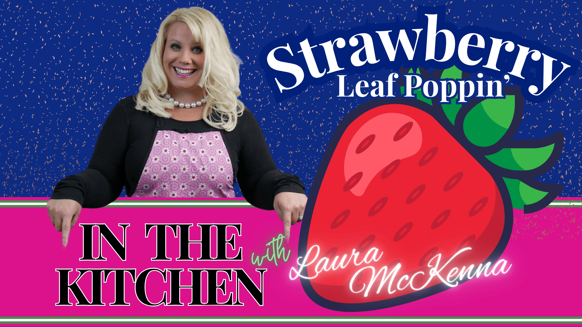 In The Kitchen with Laura McKenna:  Strawberry Leaf Poppin’