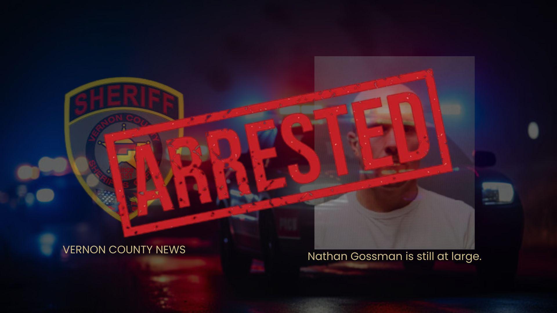 UPDATE: Nathan Gossman has been arrested